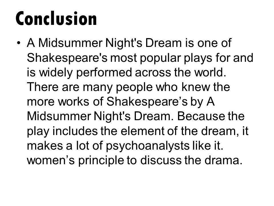 Conclusion A Midsummer Night s Dream is one of Shakespeare s most popular plays for and is widely performed across the world.