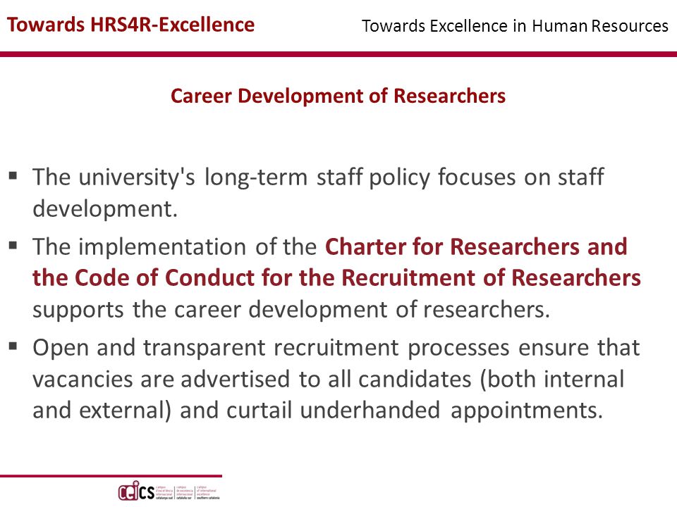 Career Development of Researchers  The university s long-term staff policy focuses on staff development.