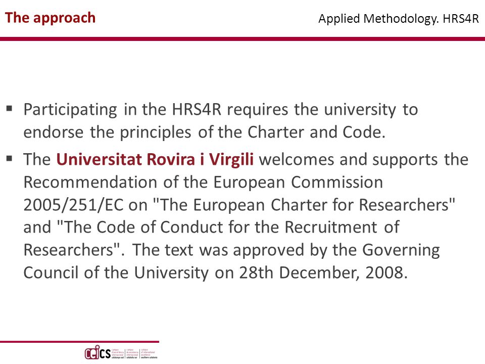  Participating in the HRS4R requires the university to endorse the principles of the Charter and Code.