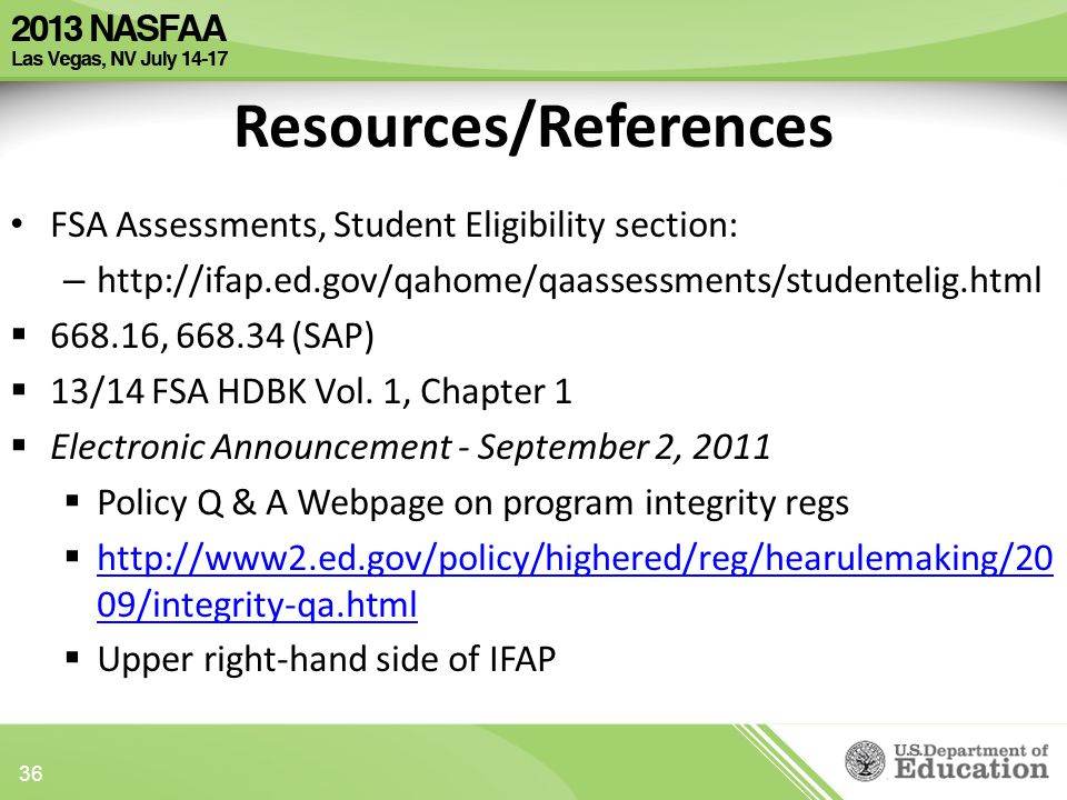 Resources/References FSA Assessments, Student Eligibility section: –    , (SAP)  13/14 FSA HDBK Vol.