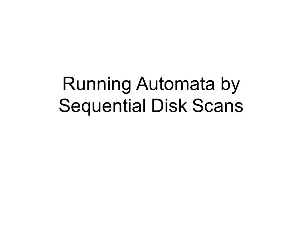 Running Automata by Sequential Disk Scans