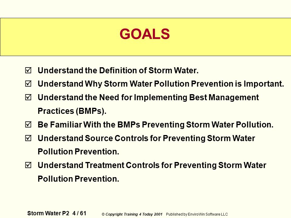 Storm Water P2 4 / 61 © Copyright Training 4 Today 2001 Published by EnviroWin Software LLC  Understand the Definition of Storm Water.