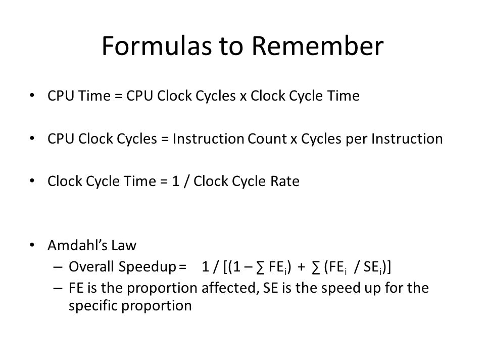 Computer Organization Lab 1 Soufiane berouel. Formulas to Remember CPU Time  = CPU Clock Cycles x Clock Cycle Time CPU Clock Cycles = Instruction Count.  - ppt download