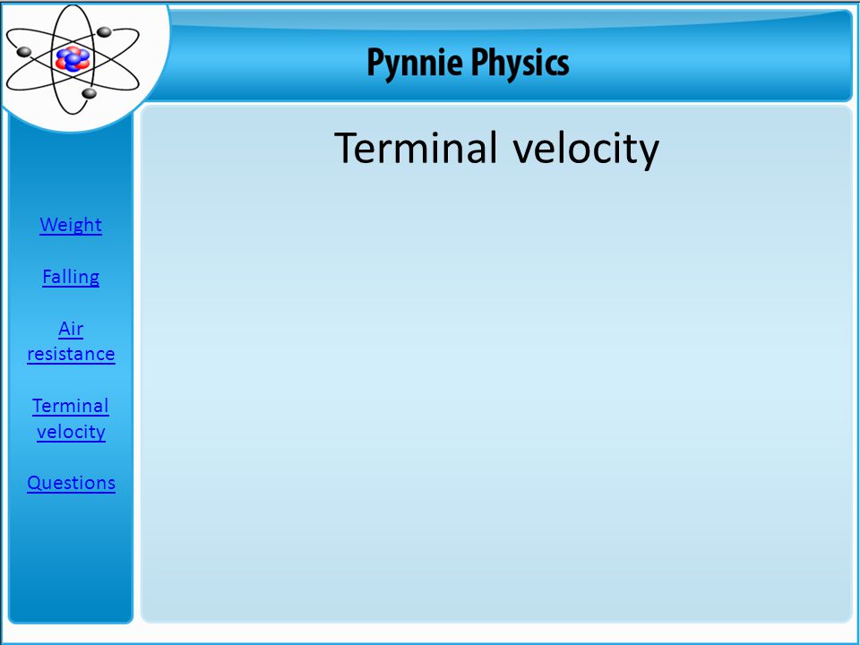 Terminal velocity Weight Falling Air resistance Terminal velocity Questions