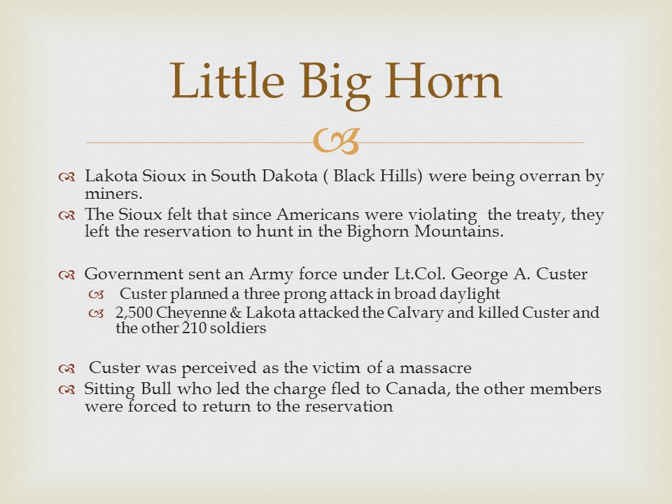   Lakota Sioux in South Dakota ( Black Hills) were being overran by miners.