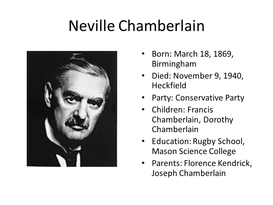 WWII Leaders By Matt. Neville Chamberlain Born: March 18, 1869 ...
