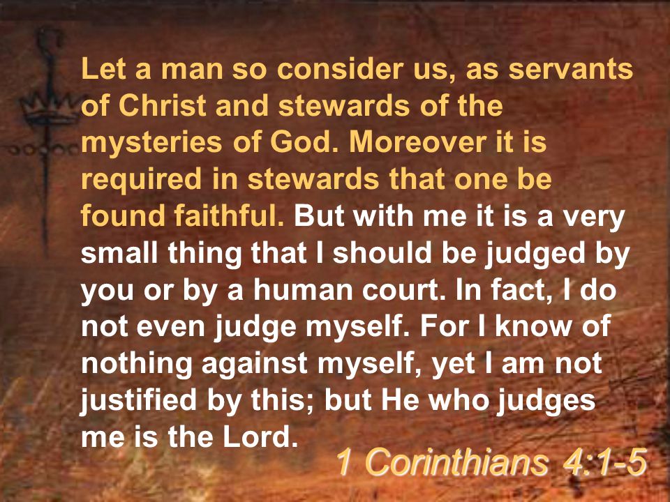 Let a man so consider us, as servants of Christ and stewards of the mysteries of God.