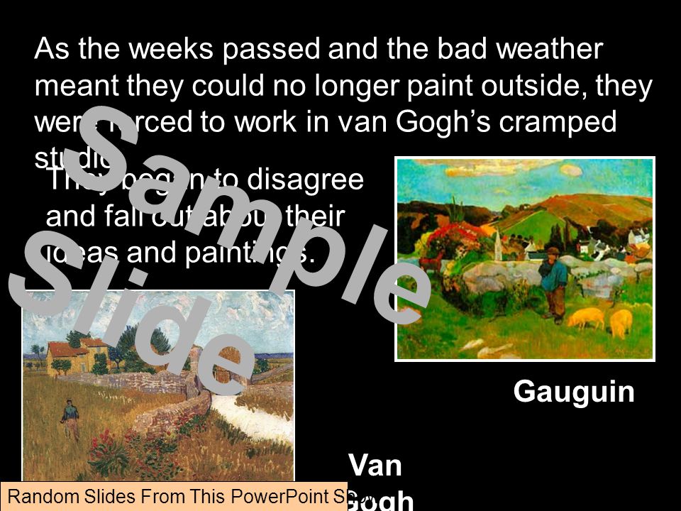 As the weeks passed and the bad weather meant they could no longer paint outside, they were forced to work in van Gogh’s cramped studio.
