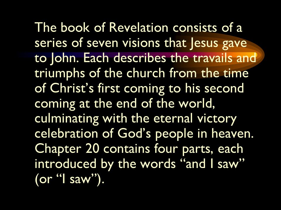 The book of Revelation consists of a series of seven visions that Jesus gave to John.