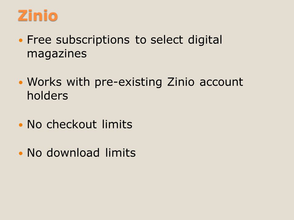 Zinio Free subscriptions to select digital magazines Works with pre-existing Zinio account holders No checkout limits No download limits