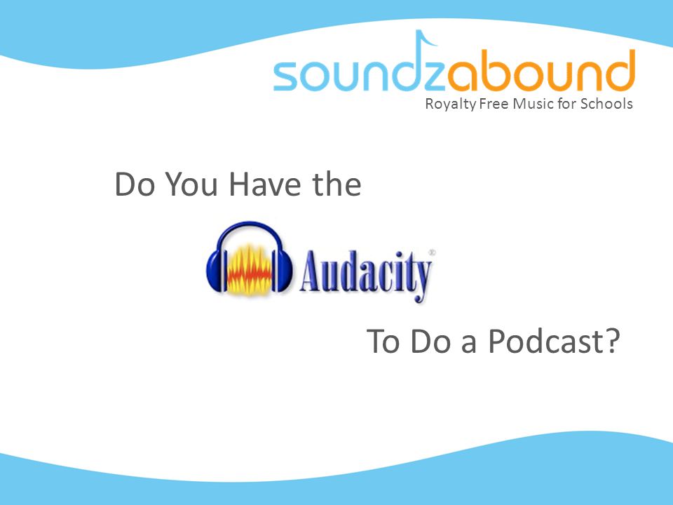 Royalty Free Music for Schools Do You Have the To Do a Podcast