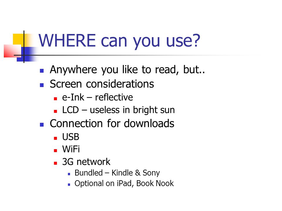 WHERE can you use. Anywhere you like to read, but..