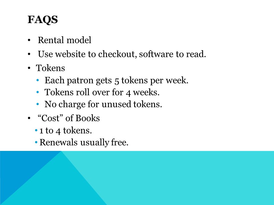 FAQS Rental model Use website to checkout, software to read.