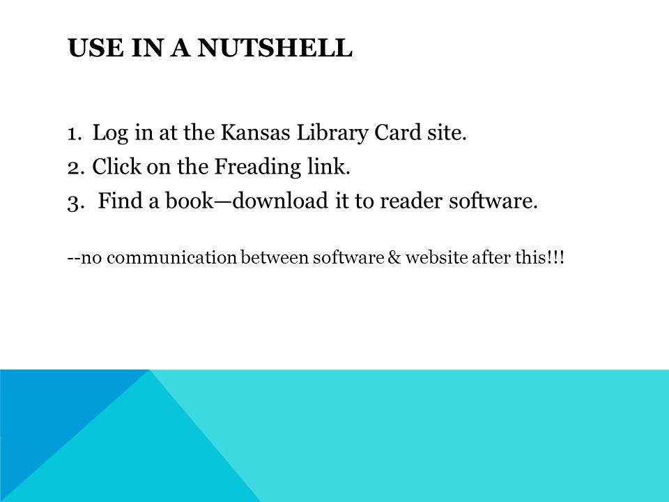 USE IN A NUTSHELL 1.Log in at the Kansas Library Card site.