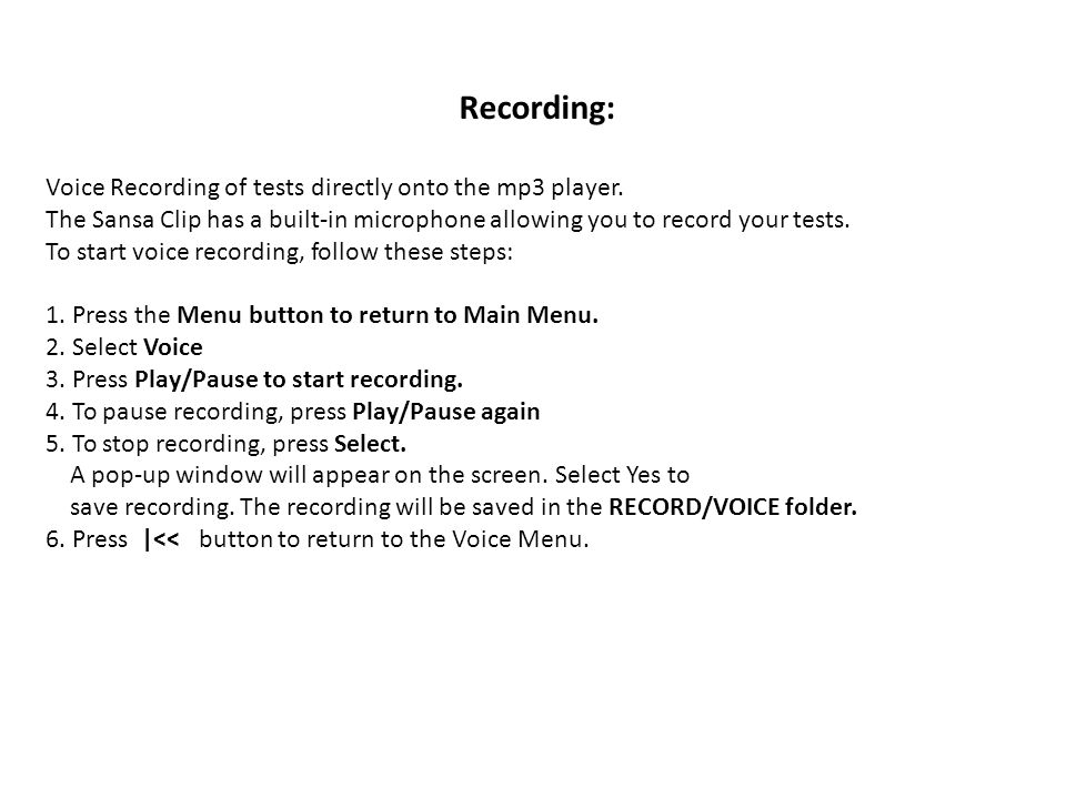 Recording: Voice Recording of tests directly onto the mp3 player.