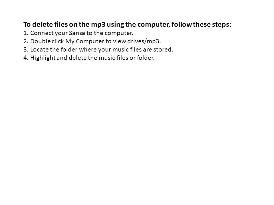 To delete files on the mp3 using the computer, follow these steps: 1.