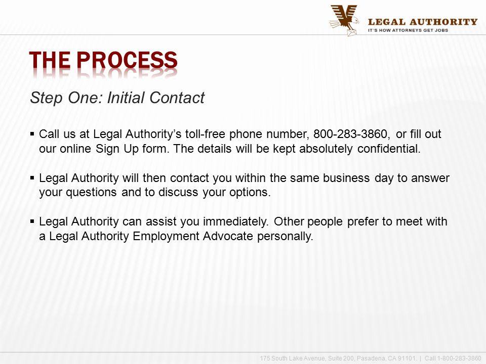 Step One: Initial Contact  Call us at Legal Authority’s toll-free phone number, , or fill out our online Sign Up form.