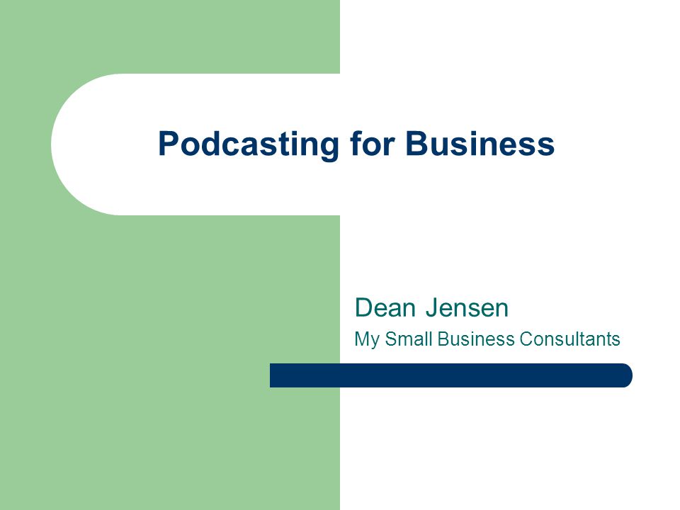 Podcasting for Business Dean Jensen My Small Business Consultants