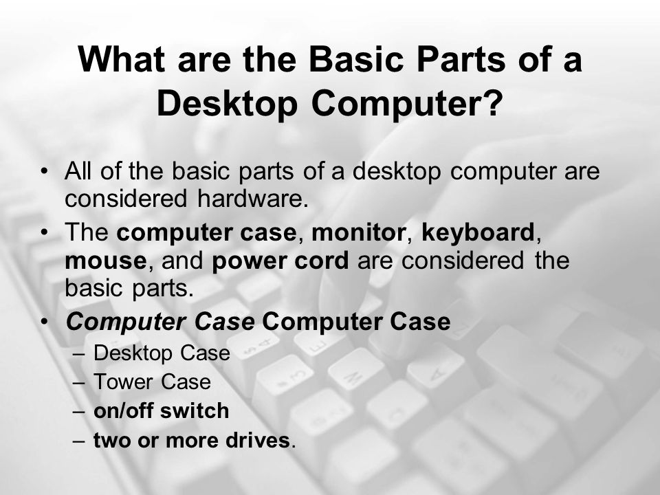 What are the Basic Parts of a Desktop Computer.