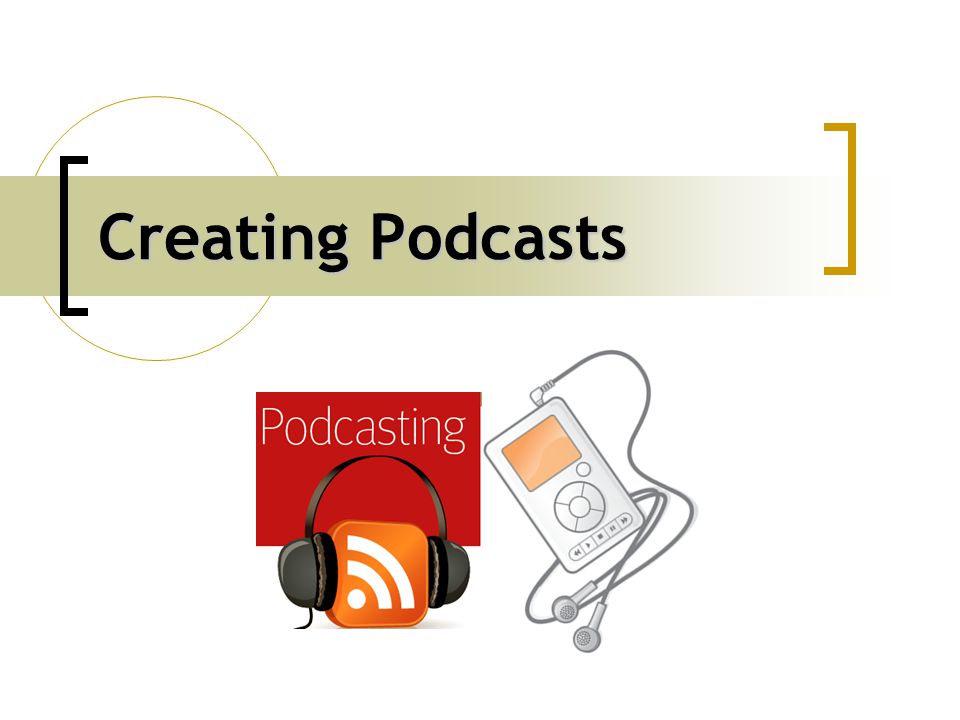 Creating Podcasts
