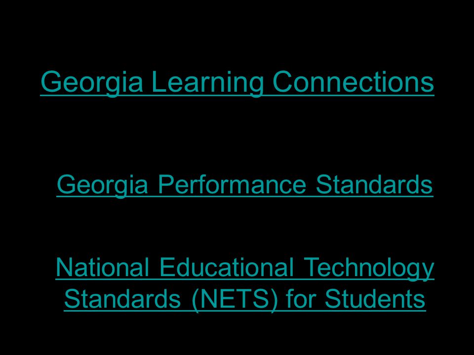 Georgia Learning Connections Georgia Performance Standards National Educational Technology Standards (NETS) for Students