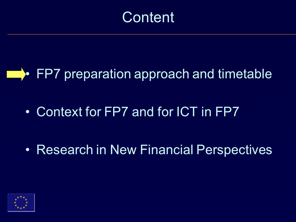 Content FP7 preparation approach and timetable Context for FP7 and for ICT in FP7 Research in New Financial Perspectives