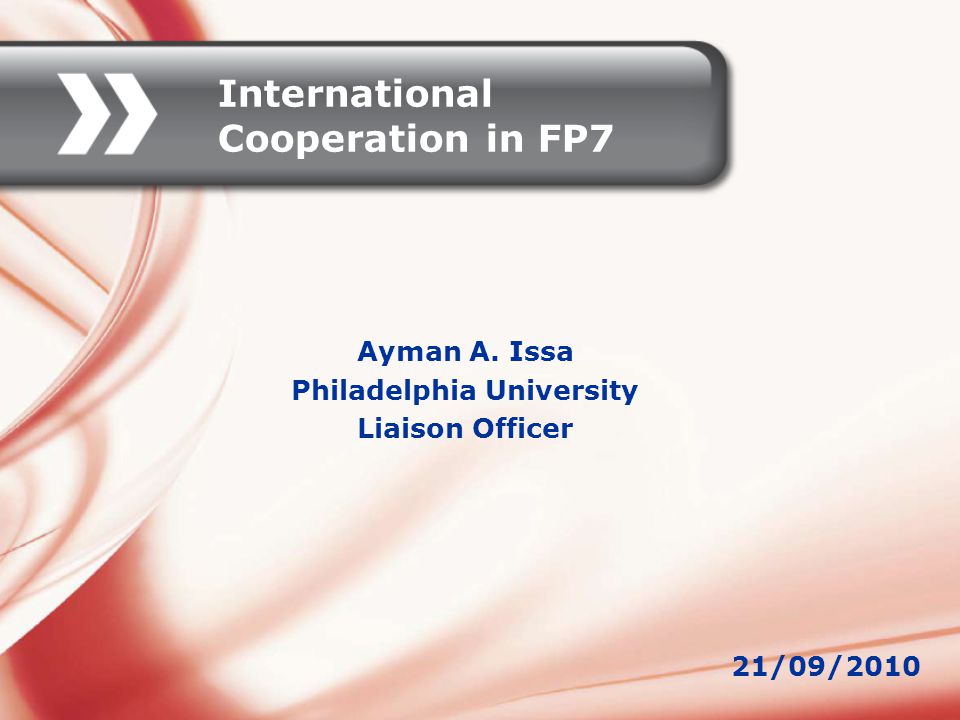 International Cooperation in FP7 Ayman A. Issa Philadelphia University Liaison Officer 21/09/2010