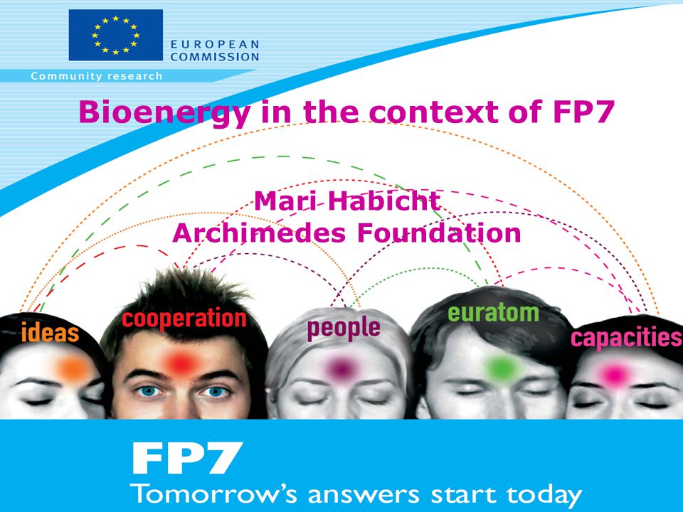 Bioenergy in the context of FP7 Mari Habicht Archimedes Foundation