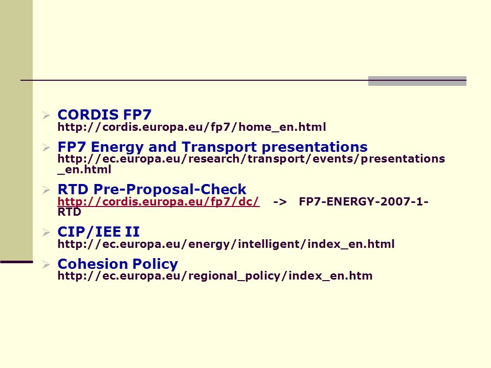  CORDIS FP7    FP7 Energy and Transport presentations   _en.html  RTD Pre-Proposal-Check   -> FP7-ENERGY RTD    CIP/IEE II    Cohesion Policy