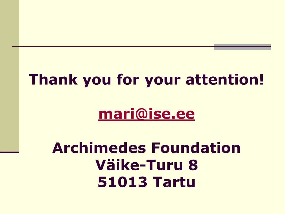 Thank you for your attention! Archimedes Foundation Väike-Turu Tartu