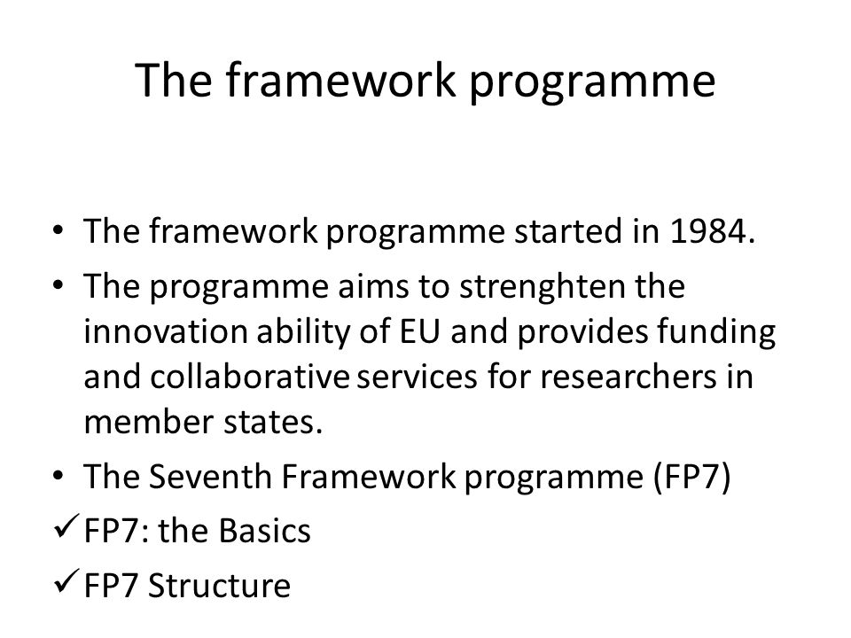 The framework programme The framework programme started in 1984.