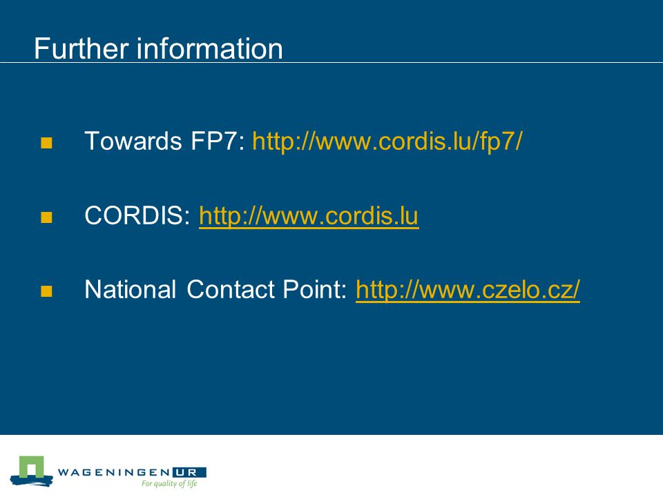 Further information Towards FP7:   CORDIS:   National Contact Point: