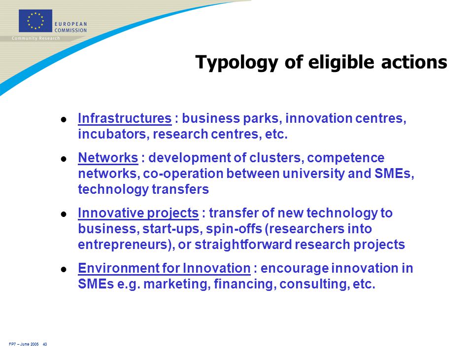 FP7 – June Typology of eligible actions l Infrastructures : business parks, innovation centres, incubators, research centres, etc.