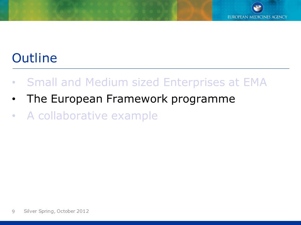 Outline Small and Medium sized Enterprises at EMA The European Framework programme A collaborative example Silver Spring, October
