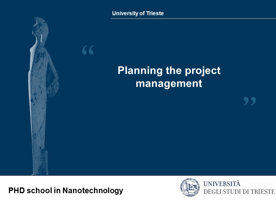 University of Trieste PHD school in Nanotechnology Planning the project management