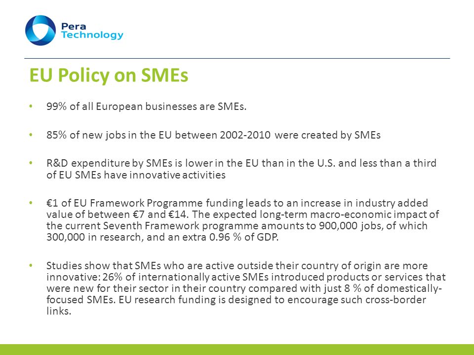 EU Policy on SMEs 99% of all European businesses are SMEs.