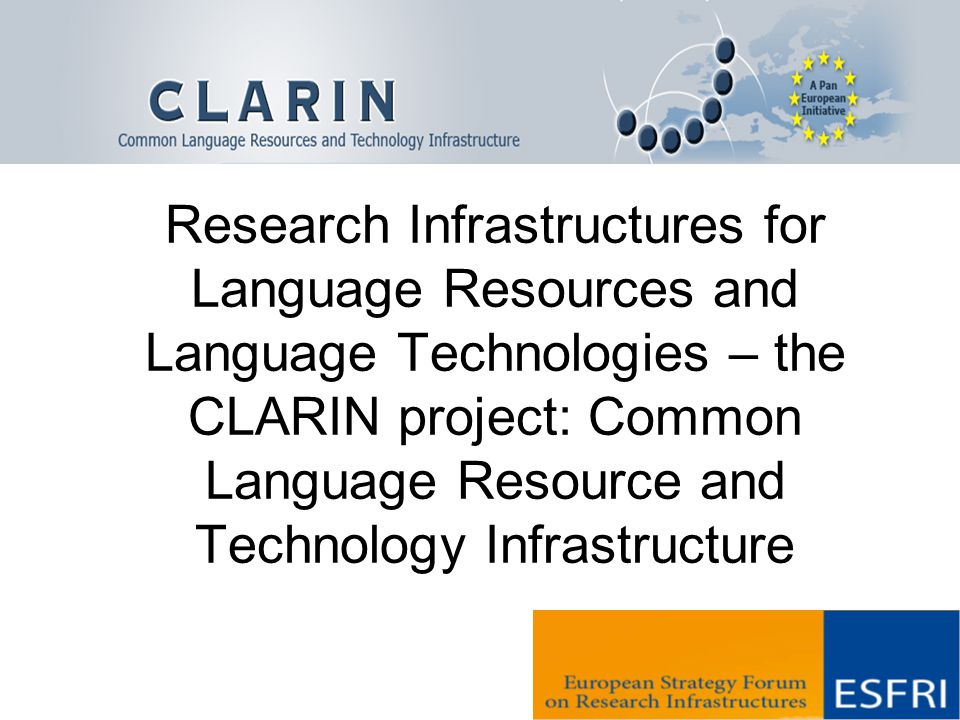 Research Infrastructures for Language Resources and Language Technologies – the CLARIN project: Common Language Resource and Technology Infrastructure