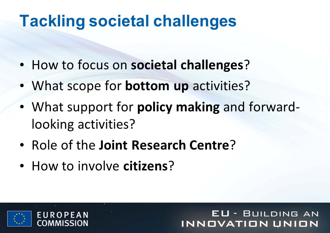 Tackling societal challenges How to focus on societal challenges.