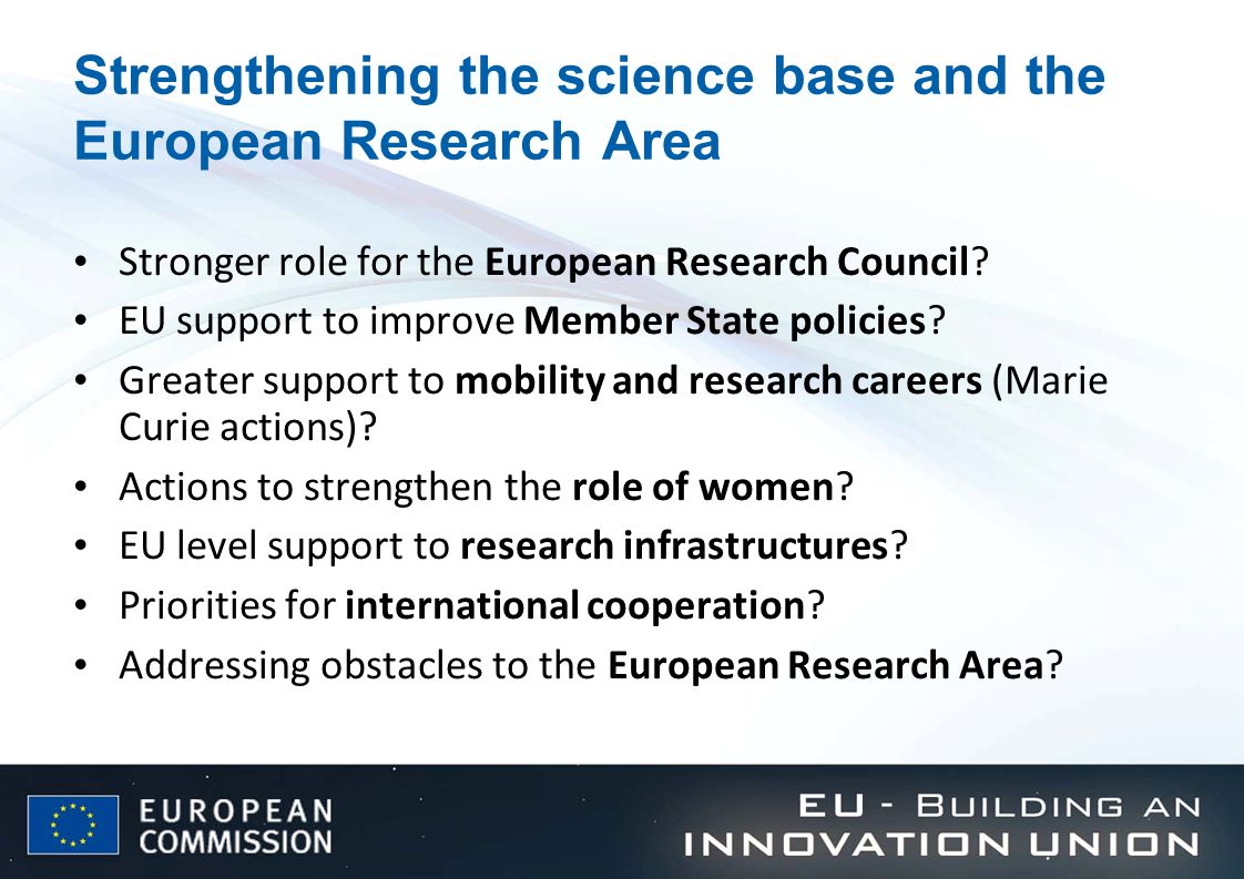 Strengthening the science base and the European Research Area Stronger role for the European Research Council.