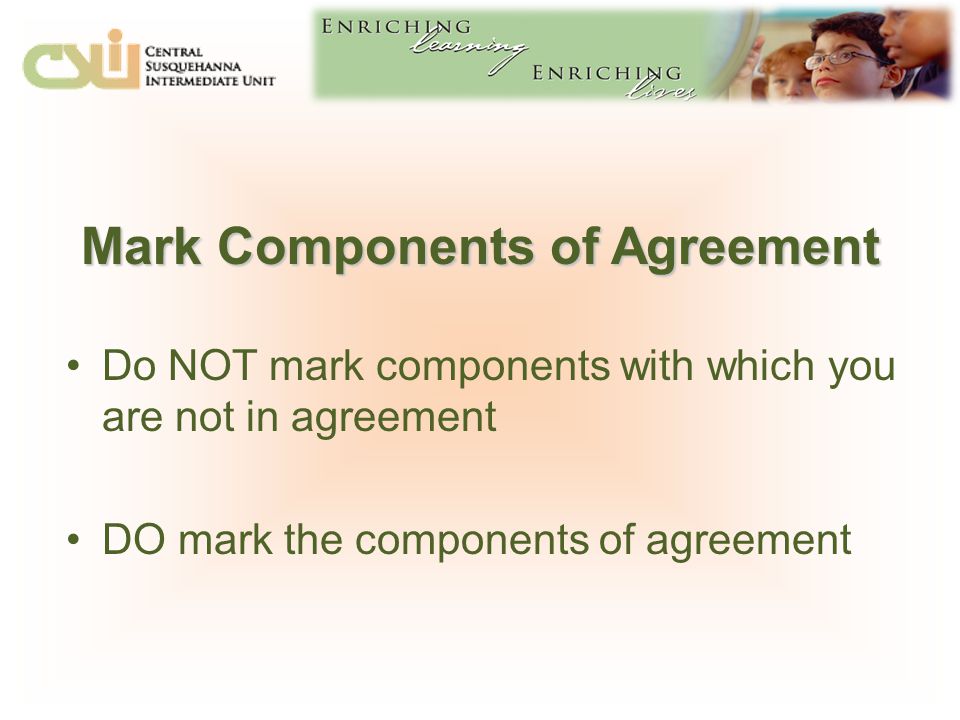 Mark Components of Agreement Do NOT mark components with which you are not in agreement DO mark the components of agreement