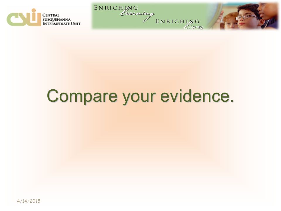 Compare your evidence. 4/14/2015