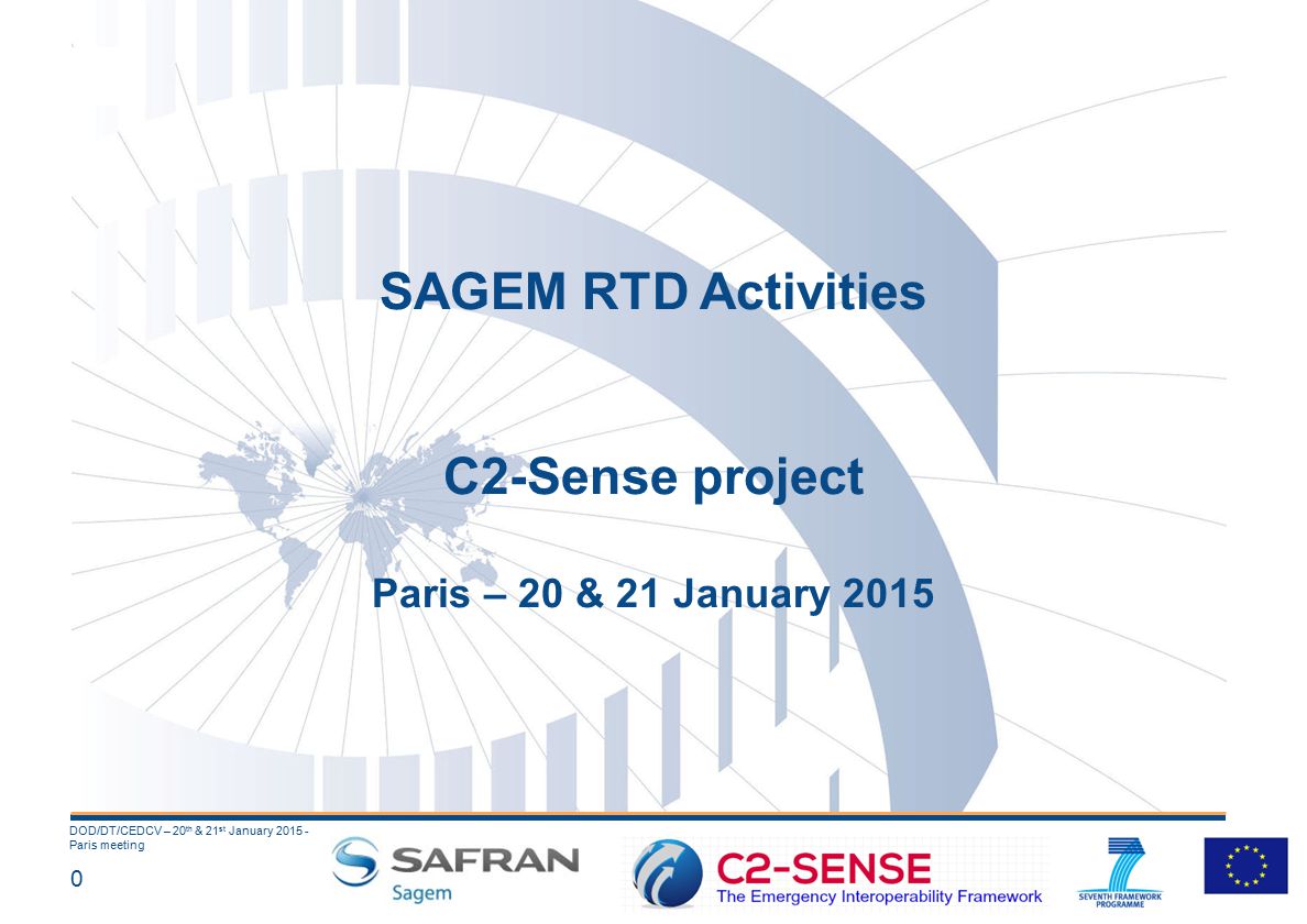0 DOD/DT/CEDCV – 20 th & 21 st January Paris meeting SAGEM RTD Activities C2-Sense project Paris – 20 & 21 January 2015