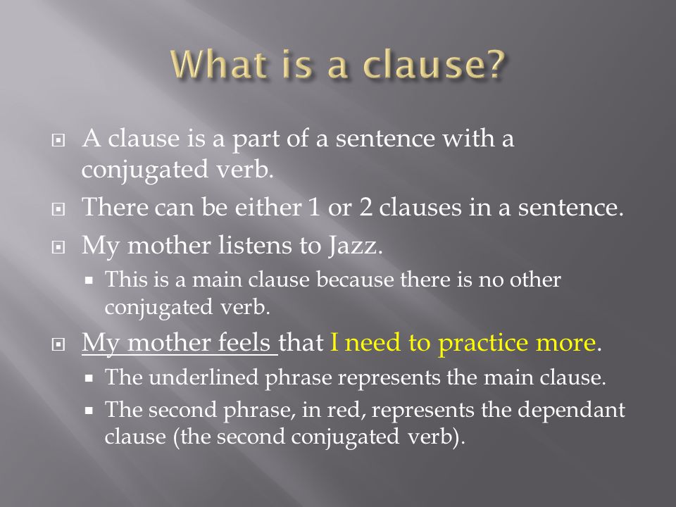  A clause is a part of a sentence with a conjugated verb.