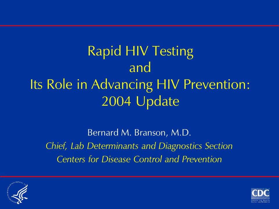 Rapid HIV Testing and Its Role in Advancing HIV Prevention: 2004 Update Bernard M.