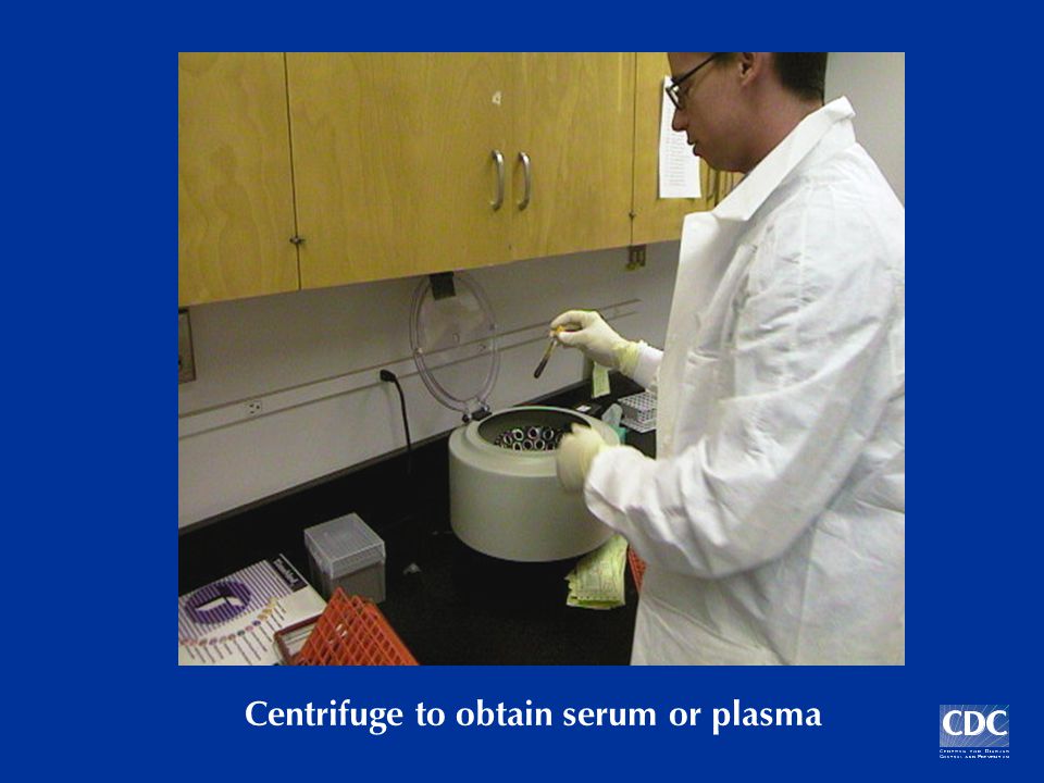 Centrifuge to obtain serum or plasma