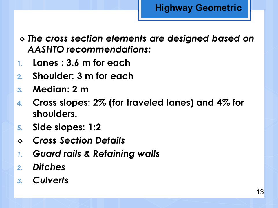  The cross section elements are designed based on AASHTO recommendations: 1.