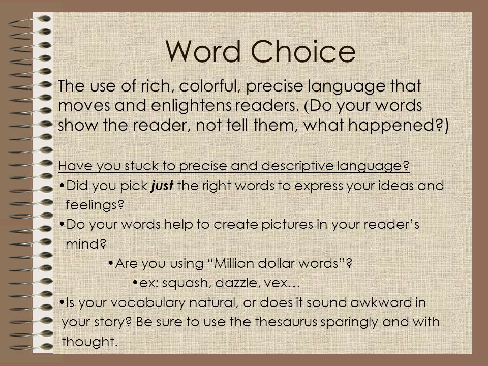Word Choice The use of rich, colorful, precise language that moves and enlightens readers.