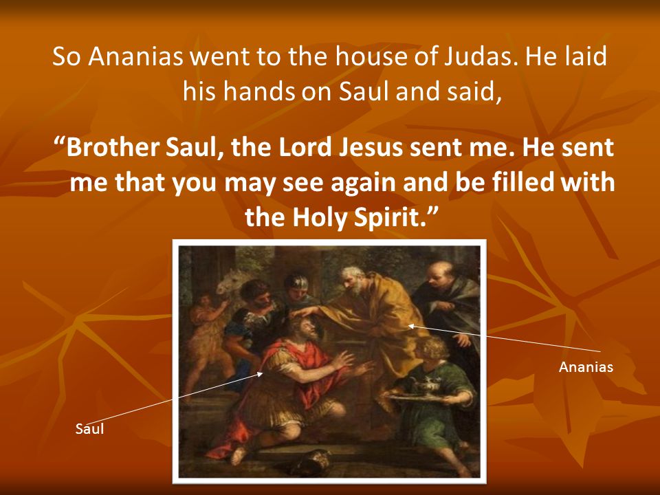 So Ananias went to the house of Judas.