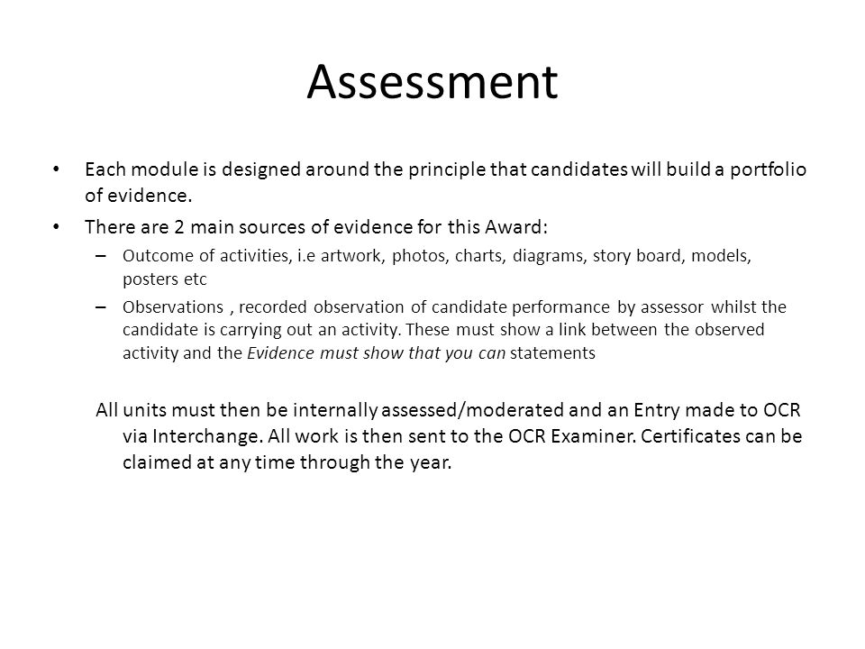 Assessment Each module is designed around the principle that candidates will build a portfolio of evidence.