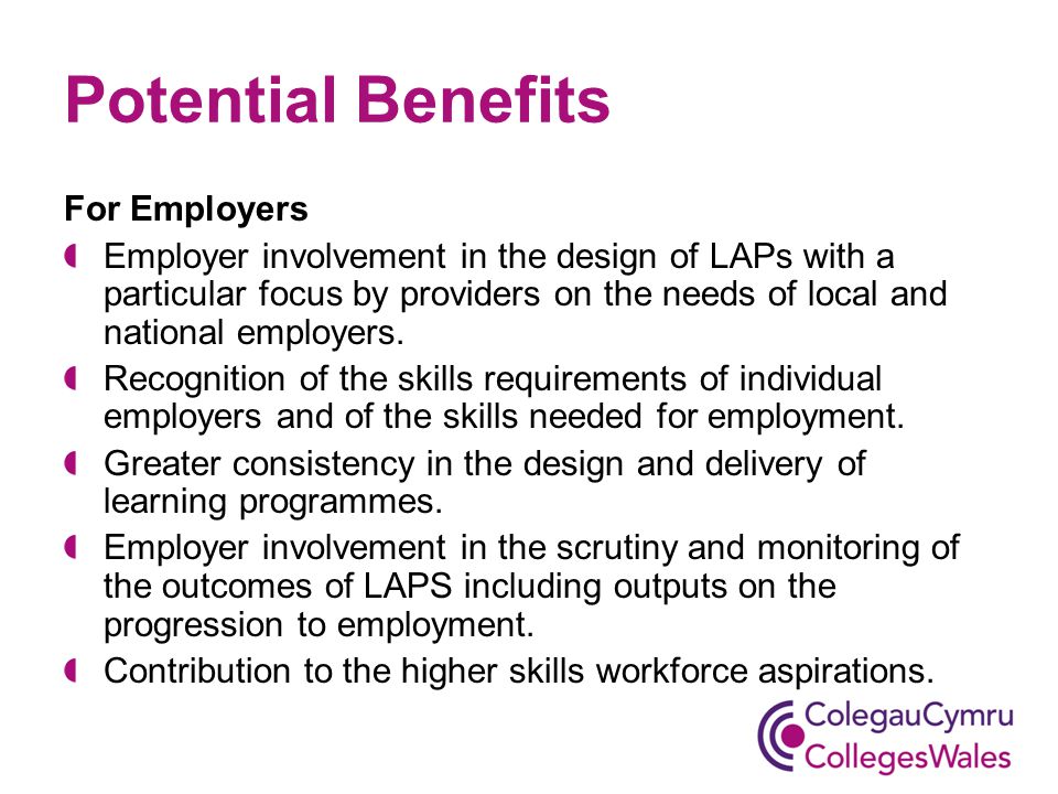 Potential Benefits For Employers Employer involvement in the design of LAPs with a particular focus by providers on the needs of local and national employers.